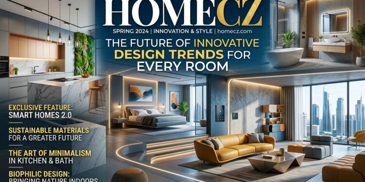 Homecz: The Future Of Innovative Design Trends for Every Room