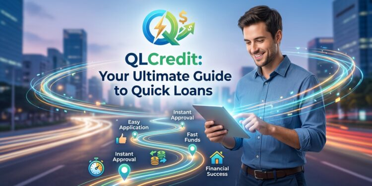QLCredit: Your Ultimate Guide to Quick Loans